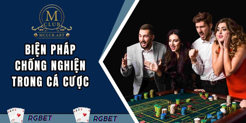 Biện pháp chống nghiện trong cá cược hiện nay