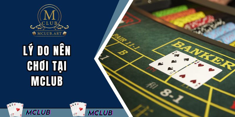 Lý do nên chơi tại MCLUB