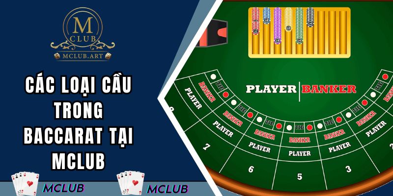 Các loại cầu trong baccarat tại MCLUB