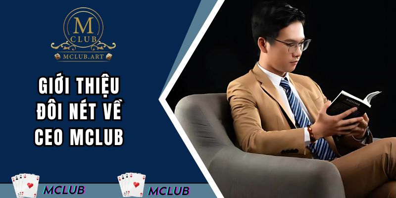 Giới thiệu đôi nét về CEO MCLUB