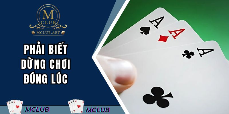 Phải biết dừng chơi đúng lúc