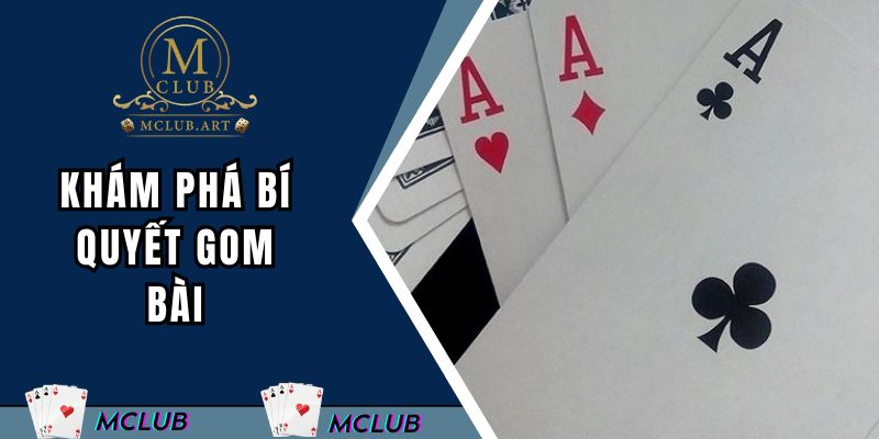 Khám phá bí quyết gom bài