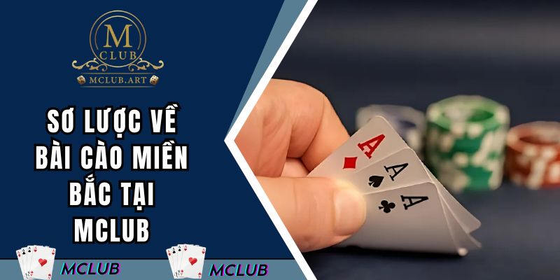 Sơ lược về bài cào miền Bắc tại MCLUB