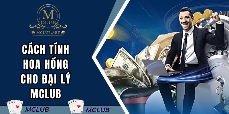 Cách tính hoa hồng cho tiếp thị liên kết từ MCLUB