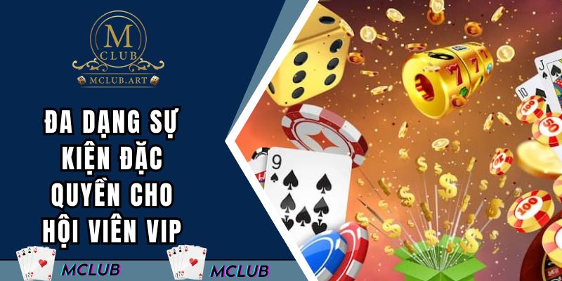 Đa dạng hàng triệu sự kiện đặc quyền dành cho hội viên VIP