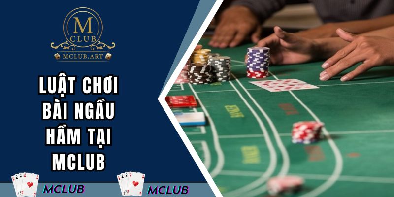 Luật chơi bài ngầu hầm tại MCLUB