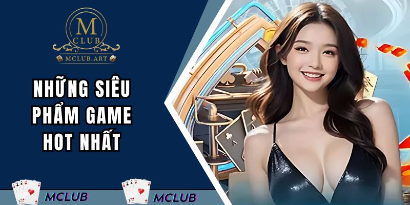 Những siêu phẩm game hot nhất