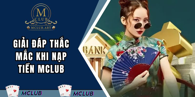 Giải đáp các thắc mắc thường gặp khi nạp tiền tại nhà cái