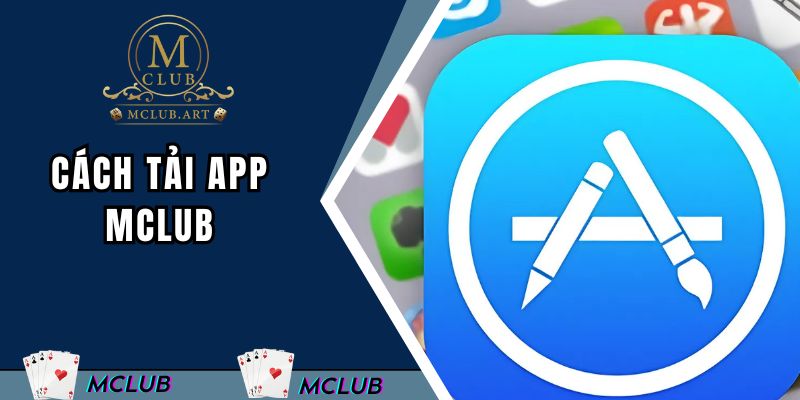 Cách tải MCLUB cho 2 hệ điều hành phổ biến
