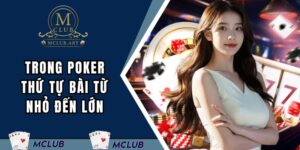 trong-poker-thu-tu-bai-tu-nho-den-lon-thumb