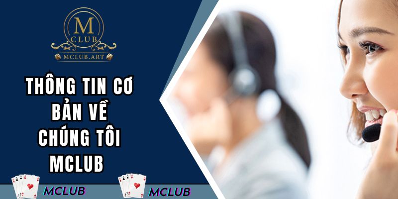 Thông tin về chúng tôi MCLUB sân chơi cá cược chất lượng
